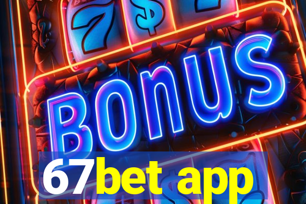 67bet app